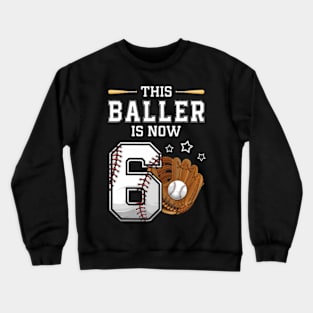 This Baller Is Now 6 Years Old 6Th Bday Baseball Player Crewneck Sweatshirt